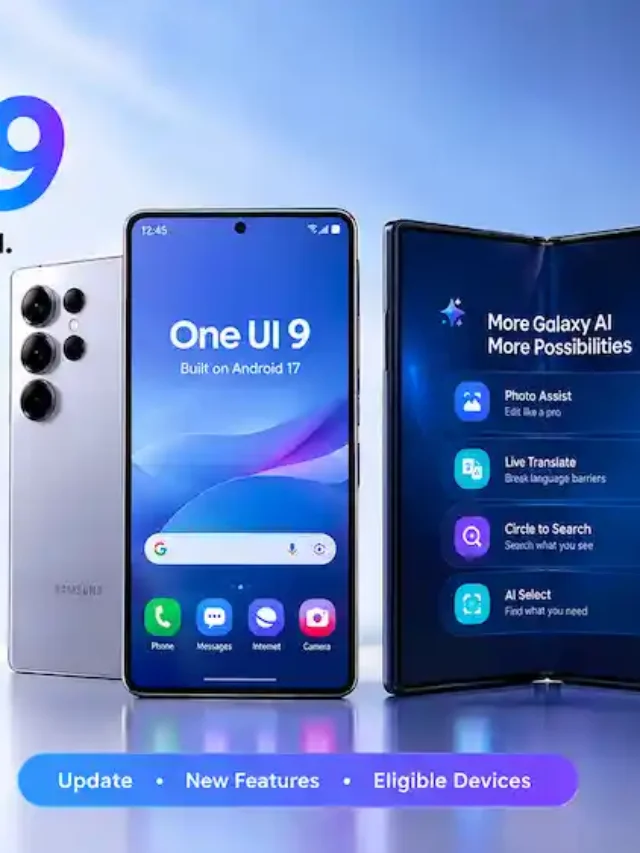 Samsung One UI 9: Ultimate Guide to Exciting New Features, Updates and Eligible Devices